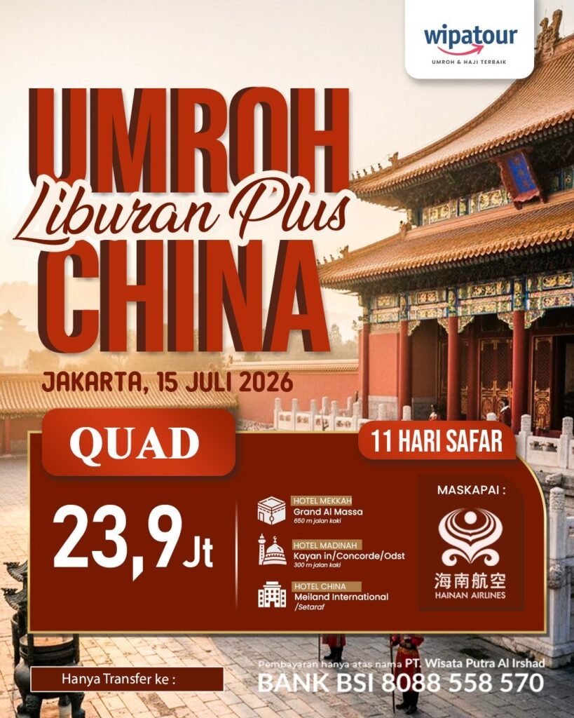 Umroh Juli 2026 Plus liburan ke China 11 Hari